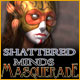 Shattered Minds: Masquerade