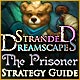 Stranded Dreamscapes: The Prisoner Strategy Guide