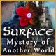  Surface: Mystery of Another World See more...