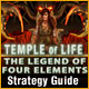 Temple of Life: The Legend of Four Elements Strategy Guide