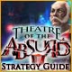 Theatre of the Absurd Strategy Guide