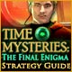 Time Mysteries: The Final Enigma Strategy Guide