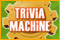 Trivia Machine