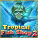 Tropical Fish Shop 2