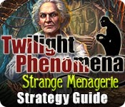 Twilight Phenomena: Strange Menagerie Strategy Guide