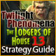 Twilight Phenomena: The Lodgers of House 13 Strategy Guide
