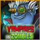  Vampires Vs Zombies See more...