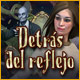 Detrás del reflejo