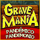 Grave Mania: Pand&eacute;mico Pandemonio