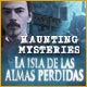 Haunting Mysteries: La Isla de Las Almas Perdidas