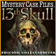Mystery Case Files ®: 13th Skull ™ Edición Coleccionista