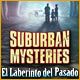 Suburban Mysteries: El Laberinto del Pasado