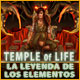 Temple of Life: La Leyenda de los Elementos