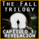 The Fall Trilogy Capítulo 3: Revelación