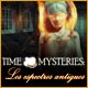 Time Mysteries: Los espectros antiguos