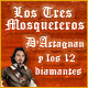 Los Tres Mosqueteros: D'Artagnan y los 12 diamantes