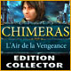 Chimeras: L'Air de la Vengeance Edition Collector
