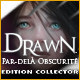 Drawn: Par-del&agrave; l&rsquo;Obscurit&eacute; Edition Collector