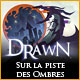 Drawn: Sur la Piste des Ombres