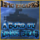 Epic Escapes: A Bord du Dark Seas
