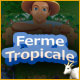 Ferme Tropicale