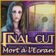 Final Cut: Mort &agrave; l'Ecran
