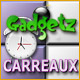 Gadgetz et Carreaux