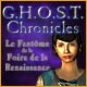 G.H.O.S.T. Chronicles: Le Fant&ocirc;me de la Foire de la Renaissance