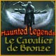 Haunted Legends: Le Cavalier de Bronze