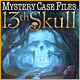 Mystery Case Files &reg;: 13th Skull &trade;