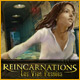 Reincarnations: Les Vies Pass&eacute;es