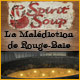 Spirit Soup: La Mal&eacute;diction de Rouge-Baie