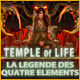 Temple of Life: La L&eacute;gende des Quatre El&eacute;ments