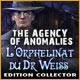 The Agency of Anomalies: L'Orphelinat du Dr Weiss Edition Collector