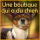 Une boutique qui a du chien