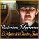 Victorian Mysteries: Le Myst&egrave;re de la Chambre Jaune