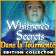 Whispered Secrets: Dans la Tourmente Edition Collector
