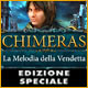 Chimeras: La Melodia della Vendetta Edizione Speciale