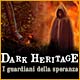Dark Heritage: I guardiani della speranza