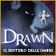 Drawn&trade;: Il sentiero delle ombre