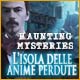 Haunting Mysteries: L'isola delle anime perdute