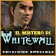 Il mistero di Whitewall Edizione Speciale