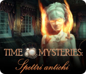 Time Mysteries: Spettri antichi [ITA]
