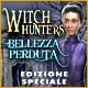 Witch Hunters: Bellezza perduta Edizione Speciale 