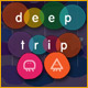 Deep Trip