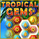 Tropical Gems