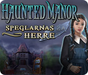 Haunted Manor: Speglarnas herre